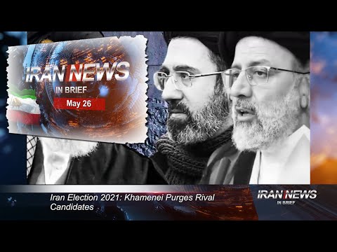 Iran news in brief, May 26, 2021