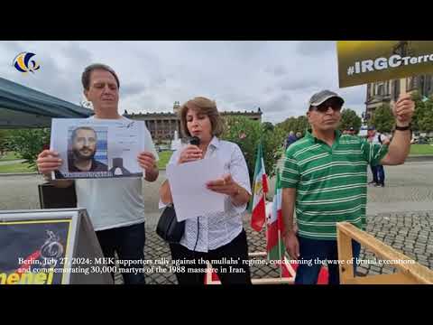 Berlin, July 27: MEK supporters rally against the mullahs&#039; regime, condemning the wave of executions