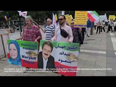 Stockholm, July 13: MEK Supporters Rally: Denouncing Sham Trial of MEK Members, Supporting the PMOI