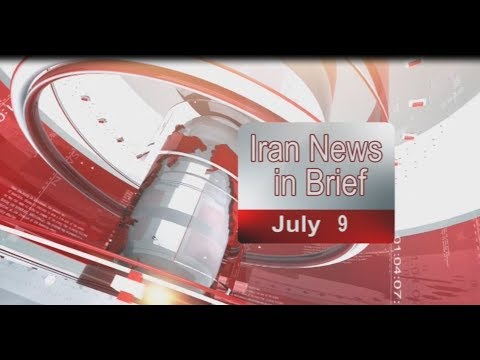 Iran news in brief, July 9, 2018