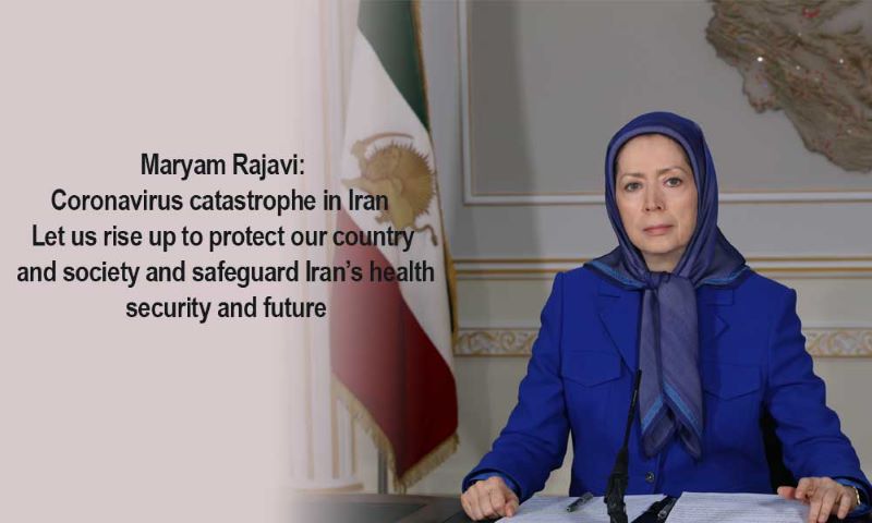 Maryam Rajavi- Coronavirus catastrophe in Iran - Let us rise up to protect our country and society and safeguard Iran’s health, security and future