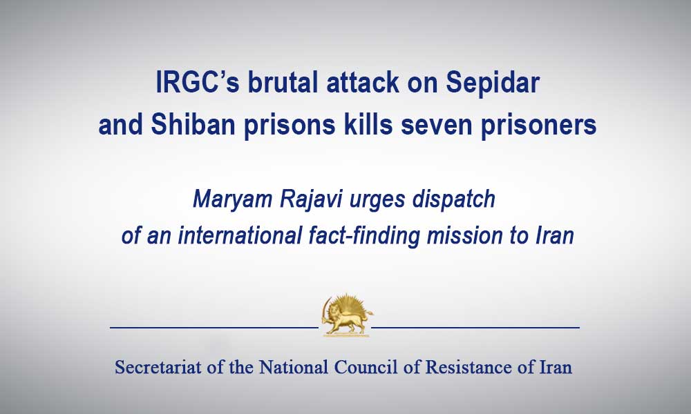 IRGC’s brutal attack on Sepidar and Shiban prisons kills seven prisoners