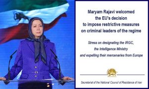 Maryam Rajavi Welcomed The EU’s Decision To Impose Restrictive Measures On Leaders Of The Regime